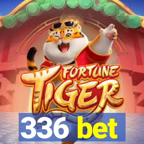 336 bet